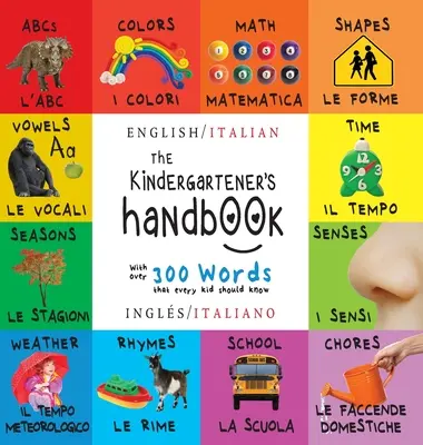 El manual del niño: Bilingüe (Inglés / Italiano) (Ingls / Italiano) ABC, Vocales, Matemáticas, Formas, Colores, Tiempo, Sentidos, Rimas, Ciencia, - The Kindergartener's Handbook: Bilingual (English / Italian) (Ingls / Italiano) ABC's, Vowels, Math, Shapes, Colors, Time, Senses, Rhymes, Science,