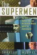 Los superhombres: La historia de Seymour Cray y los magos técnicos del superordenador - The Supermen: The Story of Seymour Cray and the Technical Wizards Behind the Supercomputer