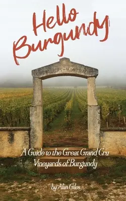 Hola Borgoña: Guía de los grandes viñedos de Borgoña - Hello Burgundy: A Guide to the Great Grand Cru Vineyards of Burgundy