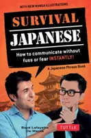 Japonés de supervivencia: ¡Cómo comunicarse sin problemas ni miedos al instante! (un libro de frases en japonés) - Survival Japanese: How to Communicate Without Fuss or Fear Instantly! (a Japanese Phrasebook)