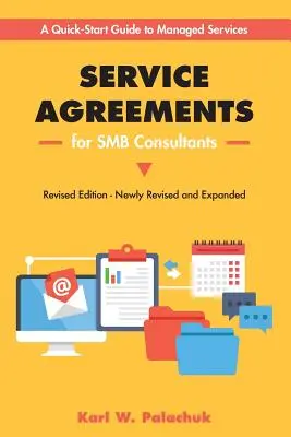 Acuerdos de servicio para consultores pyme - Edición revisada: Una guía de inicio rápido para servicios gestionados - Service Agreements for Smb Consultants - Revised Edition: A Quick-Start Guide to Managed Services