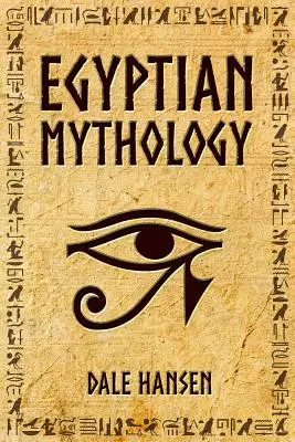 Mitología egipcia: Cuentos de dioses egipcios, diosas, faraones y el legado del Antiguo Egipto. - Egyptian Mythology: Tales of Egyptian Gods, Goddesses, Pharaohs, & the Legacy of Ancient Egypt.