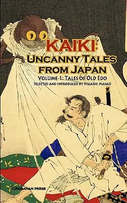 Cuentos del viejo Edo - Kaiki: Cuentos extraños de Japón, Vol. 1 - Tales of Old Edo - Kaiki: Uncanny Tales from Japan, Vol. 1