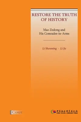 Mao Zedong y sus camaradas de armas: Restaurar la verdad de la historia - Mao Zedong and His Comrades-in-Arms: Restore the Truth of History