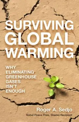 Sobrevivir al calentamiento global: Por qué no basta con eliminar los gases de efecto invernadero - Surviving Global Warming: Why Eliminating Greenhouse Gases Isn't Enough