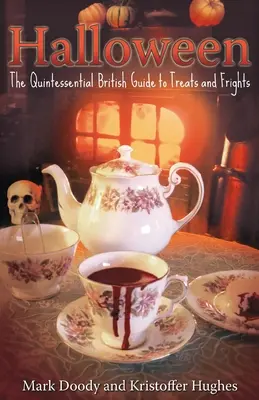 Halloween: La quintaesencia británica de las golosinas y los sustos - Halloween: The Quintessential British Guide to Treats and Frights