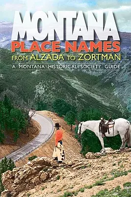 Nombres de lugares de Montana: De Alzada a Zortman - Montana Place Names: From Alzada to Zortman