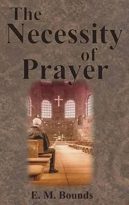 La necesidad de la oración - The Necessity of Prayer