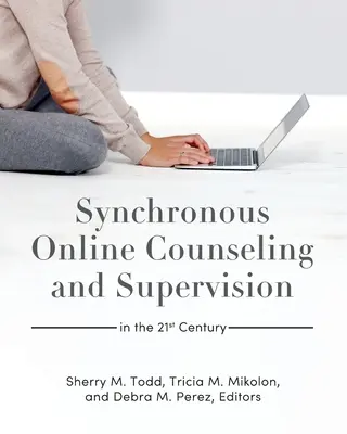 Asesoramiento y supervisión sincrónicos en línea en el siglo XXI - Synchronous Online Counseling and Supervision in the 21st Century