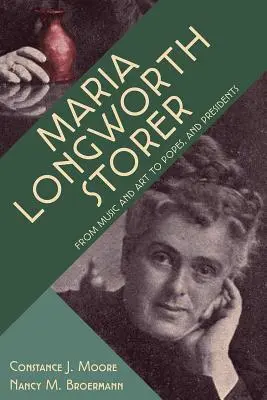 Maria Longworth Storer: De la música y el arte a papas y presidentes - Maria Longworth Storer: From Music and Art to Popes and Presidents