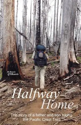 A medio camino de casa: la historia de un padre y su hijo que recorren la ruta Pacific Crest Trail - Halfway Home: The Story of a Father and Son Hiking the Pacific Crest Trail