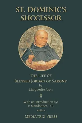 El sucesor de Santo Domingo: La vida del Beato Jordán de Sajonia - St. Dominic's Successor: The Life of Blessed Jordan of Saxony