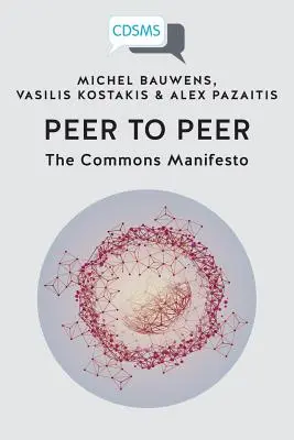 De igual a igual: El Manifiesto de los Comunes - Peer to Peer: The Commons Manifesto