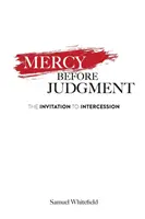 La misericordia antes del juicio: La invitación a la intercesión - Mercy Before Judgment: The Invitation to Intercession