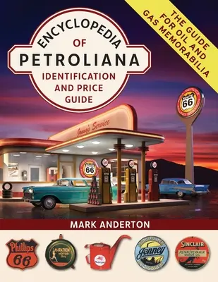 Enciclopedia de Petroliana: Guía de identificación y precios - Encyclopedia of Petroliana: Identification and Price Guide