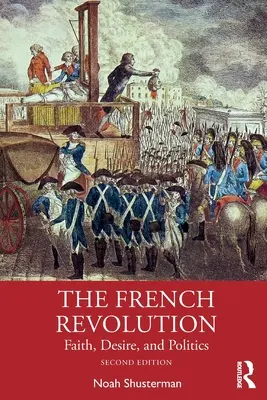 La Revolución Francesa: Fe, deseo y política - The French Revolution: Faith, Desire, and Politics