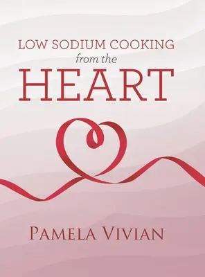 Cocina baja en sodio desde el corazón - Low Sodium Cooking from the Heart