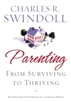 Crianza de los hijos: De sobrevivir a prosperar: Construyendo Familias Fuertes en un Mundo Cambiante - Parenting: From Surviving to Thriving: Building Strong Families in a Changing World