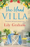 La villa de la isla: la lectura veraniega perfecta para sentirse bien - The Island Villa: The perfect feel good summer read