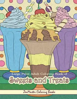 Libro para colorear de dulces y golosinas: Un libro fácil de colorear para adultos con dulces, postres, pasteles, tartas y comidas sabrosas para colorear. - Large Print Adult Coloring Book of Sweets and Treats: An Easy Coloring Book for Adults With Sweet Treats, Deserts, Pies, Cakes, and Tasty Foods to Col