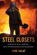 Armarios de acero: Voces de trabajadores del acero gays, lesbianas y transexuales - Steel Closets: Voices of Gay, Lesbian, and Transgender Steelworkers