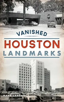 Hitos desaparecidos de Houston - Vanished Houston Landmarks