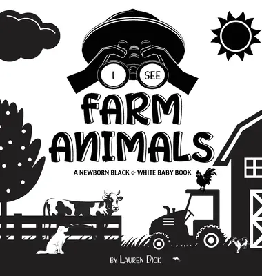 Veo animales de granja: Un libro para bebés recién nacidos en blanco y negro (Diseño y patrones de alto contraste) (Vaca, Caballo, Cerdo, Pollo, Burro, Pato, Ganso, Do - I See Farm Animals: A Newborn Black & White Baby Book (High-Contrast Design & Patterns) (Cow, Horse, Pig, Chicken, Donkey, Duck, Goose, Do