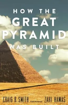 Cómo se construyó la Gran Pirámide - How the Great Pyramid Was Built