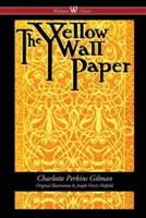 El empapelado amarillo (Clásicos Wisehouse - Primera edición de 1892, con las ilustraciones originales de Joseph Henry Hatfield) - The Yellow Wallpaper (Wisehouse Classics - First 1892 Edition, with the Original Illustrations by Joseph Henry Hatfield)