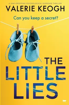 Las pequeñas mentiras: Un thriller de suspense psicológico asombroso - The Little Lies: A Jaw-Dropping Psychological Suspense Thriller