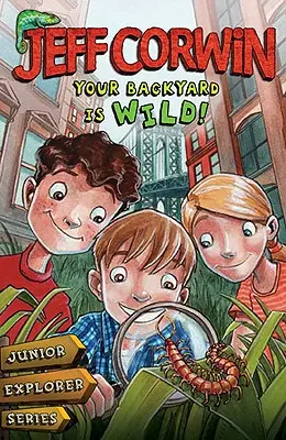 Tu Patio Es Salvaje: Junior Explorer Series Libro 1 - Your Backyard Is Wild: Junior Explorer Series Book 1