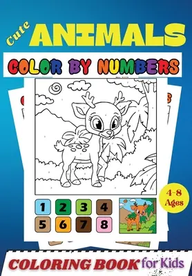 Cute Animals COLOR BY NUMBERS Libro para colorear para niños de 4-8 años: Libro de actividades para colorear para niños de 4 a 8 años - Cute Animals COLOR BY NUMBERS Coloring Book for Kids Ages 4-8: Activity and Coloring Book for Kids and Toddlers