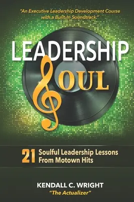 Liderazgo Soul: 21 lecciones de liderazgo Soulful de éxitos de la Motown - Leadership Soul: 21 Soulful Leadership Lessons From Motown Hits