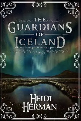 Los guardianes de Islandia y otros cuentos populares islandeses - The Guardians of Iceland and Other Icelandic Folk Tales