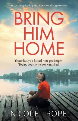 Bring Him Home: Un pasapáginas totalmente desgarrador y emocional - Bring Him Home: A totally gripping and emotional page-turner