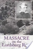 Masacre en la carretera de Lordsburg, 15: Una tragedia de las guerras apaches - Massacre on the Lordsburg Road, 15: A Tragedy of the Apache Wars