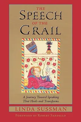 El discurso del Grial: Un viaje hacia la oratoria que sana y transforma - The Speech of the Grail: A Journey Toward Speaking That Heals & Transforms