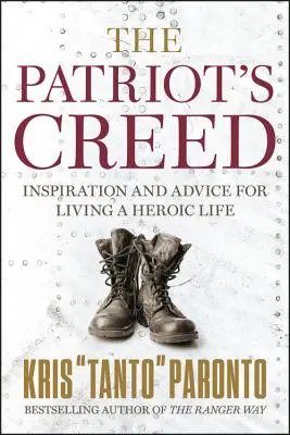 El credo del patriota: inspiración y consejos para vivir una vida heroica - The Patriot's Creed: Inspiration and Advice for Living a Heroic Life