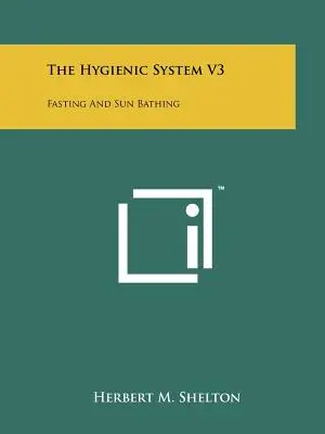 El sistema higiénico V3: Ayuno y baños de sol - The Hygienic System V3: Fasting And Sun Bathing