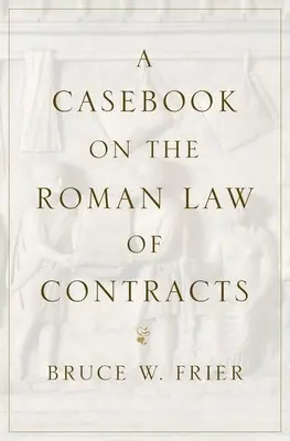 Libro de casos de Derecho contractual romano - A Casebook on the Roman Law of Contracts