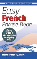 Libro de frases fáciles en francés: Más de 700 frases de uso cotidiano - Easy French Phrase Book: Over 700 Phrases for Everyday Use