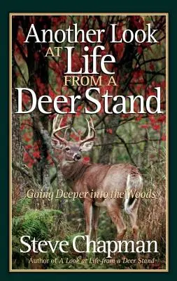 Otra mirada a la vida desde un puesto de ciervos: Profundizando en el bosque - Another Look at Life from a Deer Stand: Going Deeper Into the Woods