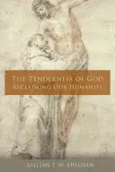 La ternura de Dios: Recuperar nuestra humanidad - The Tenderness of God: Reclaiming Our Humanity