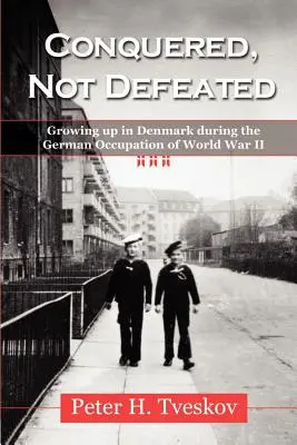 Conquistados, no vencidos: Crecer en Dinamarca durante la ocupación alemana de la Segunda Guerra Mundial - Conquered, Not Defeated: Growing up in Denmark During the German Occupation of World War II