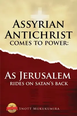 El Anticristo asirio llega al poder: Jerusalén a lomos de Satán - Assyrian Antichrist Comes To Power: As Jerusalem Rides on Satan's Back