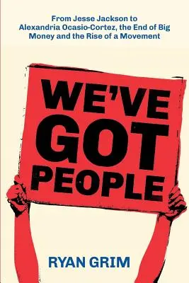 We've Got People: De Jesse Jackson a AOC, el fin del gran dinero y el auge de un movimiento - We've Got People: From Jesse Jackson to AOC, the End of Big Money and the Rise of a Movement