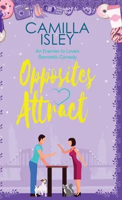 Opposites Attract: Una Comedia Romántica de Enemigos a Amantes, Vecinos a Amantes - Opposites Attract: An Enemies to Lovers, Neighbors to Lovers Romantic Comedy