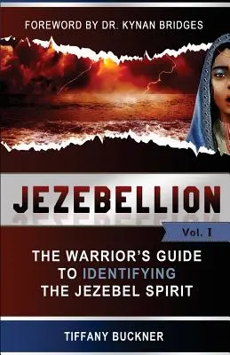 Jezabel: La Guía del Guerrero para Identificar el Espíritu de Jezabel - Jezebellion: The Warrior's Guide to Identifying the Jezebel Spirit