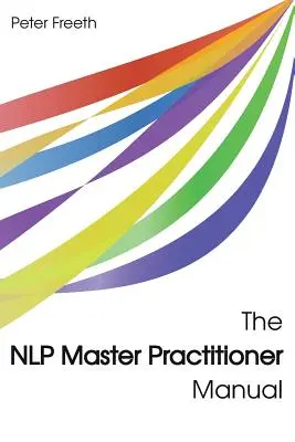 Manual del Master Practitioner de PNL - The NLP Master Practitioner Manual