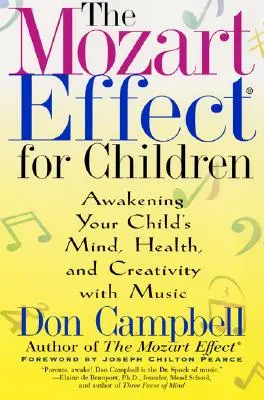 El efecto Mozart para niños: Despierta la mente, la salud y la creatividad de tu hijo con la música - The Mozart Effect for Children: Awakening Your Child's Mind, Health, and Creativity with Music